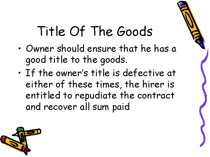 Title Of The Goods • Owner should ensure that he has a good title