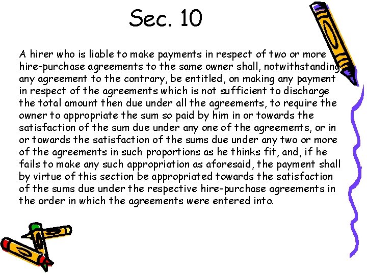 Sec. 10 A hirer who is liable to make payments in respect of two