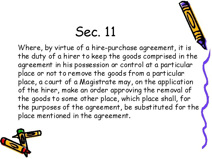 Sec. 11 Where, by virtue of a hire-purchase agreement, it is the duty of