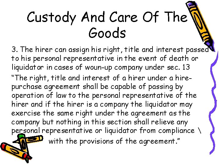 Custody And Care Of The Goods 3. The hirer can assign his right, title