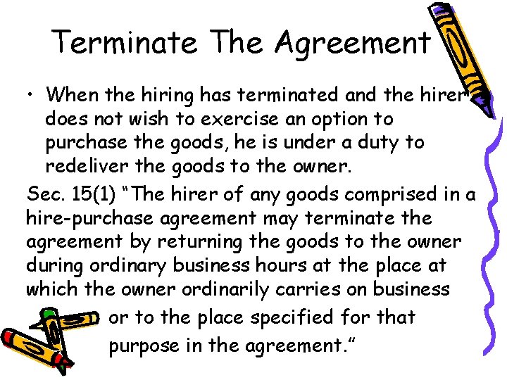 Terminate The Agreement • When the hiring has terminated and the hirer does not