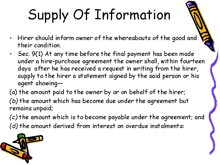 Supply Of Information • Hirer should inform owner of the whereabouts of the good