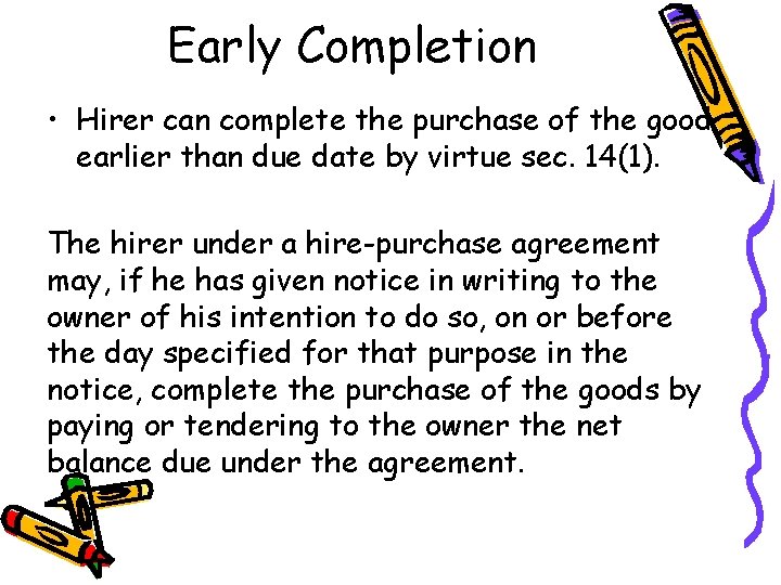 Early Completion • Hirer can complete the purchase of the good earlier than due