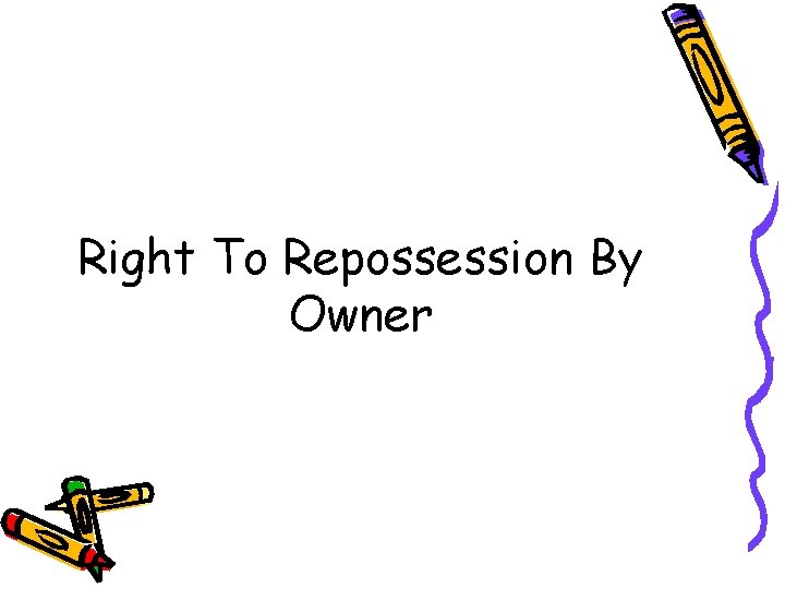 Right To Repossession By Owner 