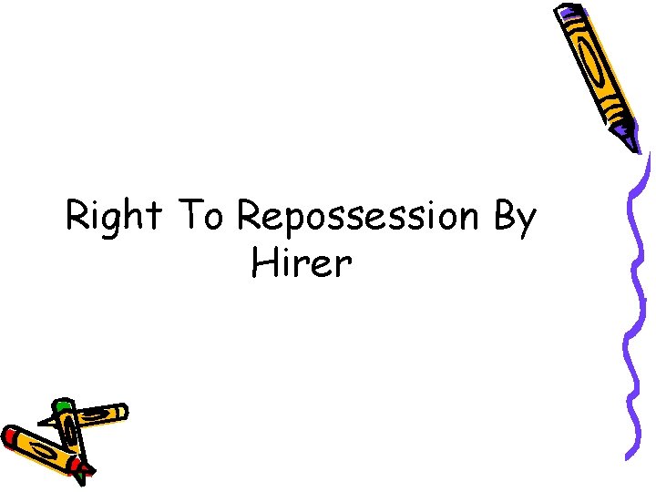 Right To Repossession By Hirer 