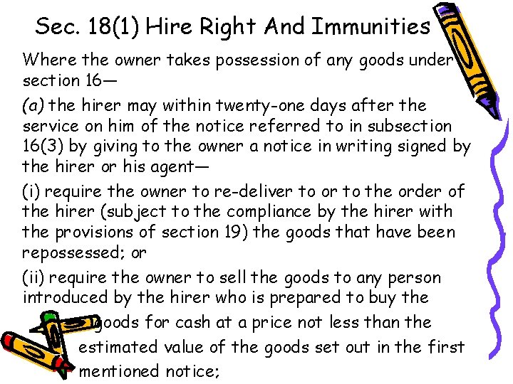 Sec. 18(1) Hire Right And Immunities Where the owner takes possession of any goods