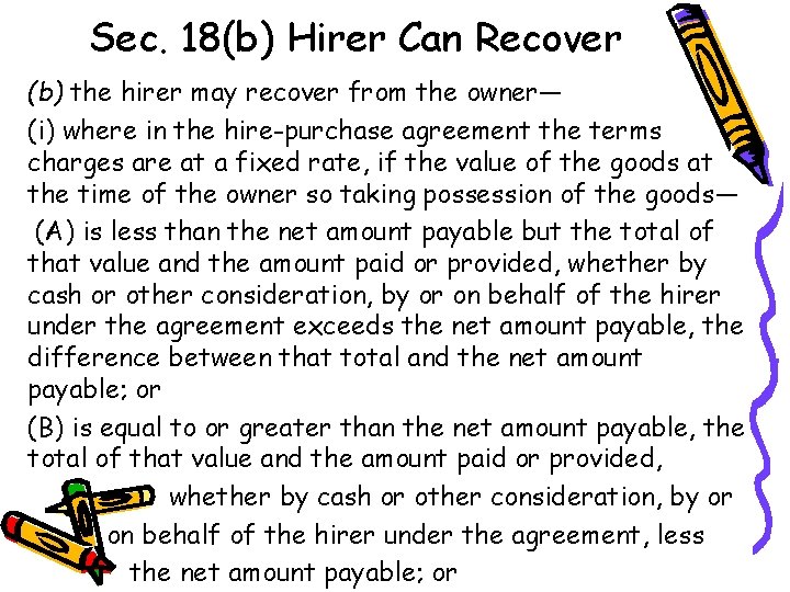 Sec. 18(b) Hirer Can Recover (b) the hirer may recover from the owner— (i)