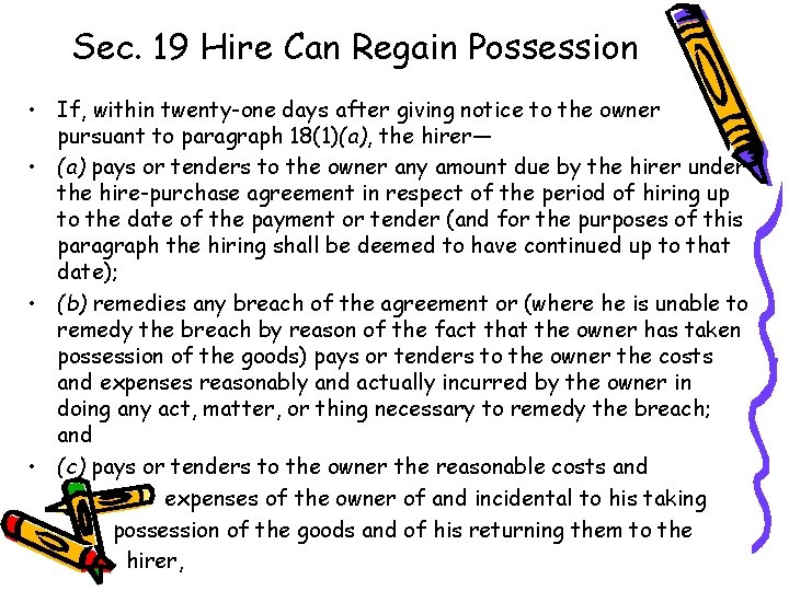 Sec. 19 Hire Can Regain Possession • If, within twenty-one days after giving notice