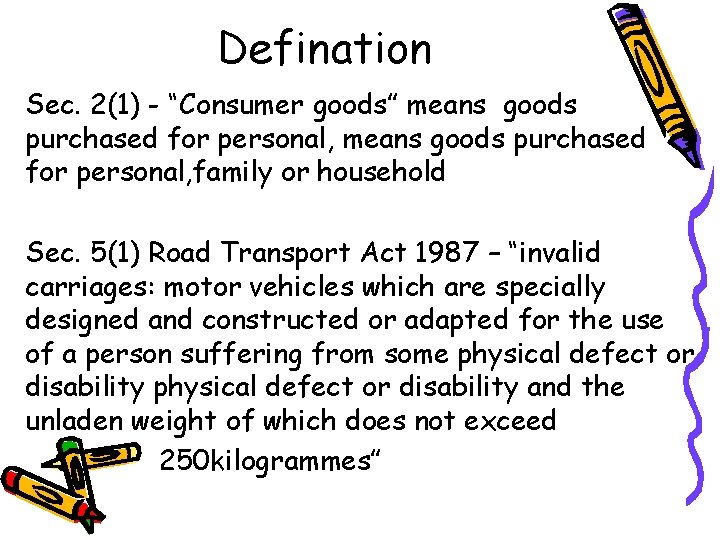 Defination Sec. 2(1) - “Consumer goods” means goods purchased for personal, family or household