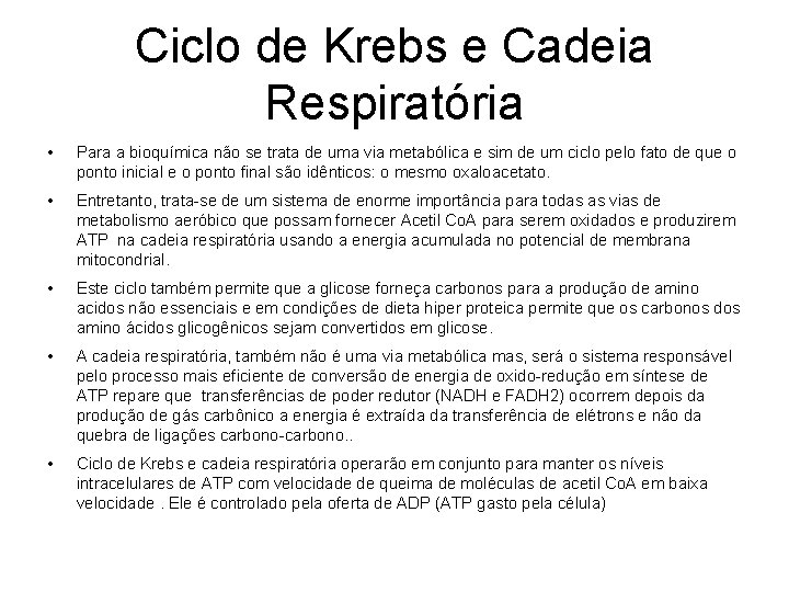 Ciclo de Krebs e Cadeia Respiratória • Para a bioquímica não se trata de