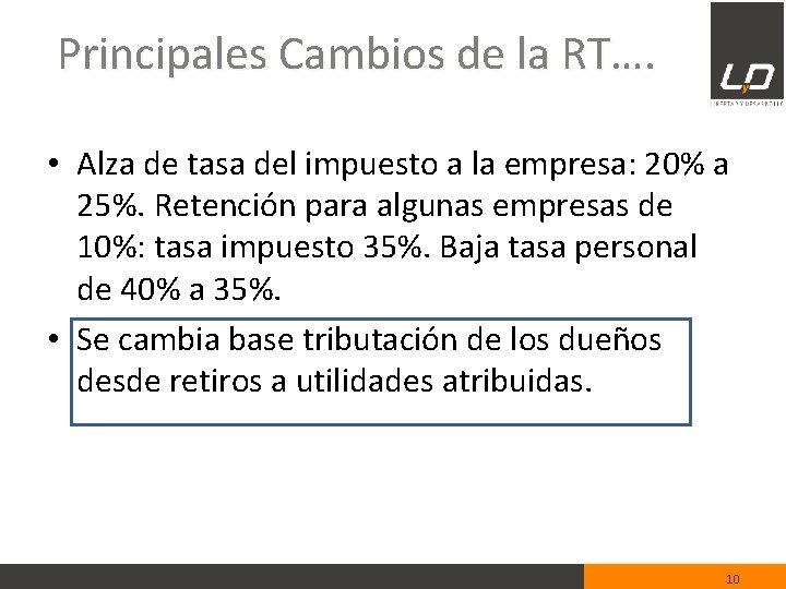 Principales Cambios de la RT…. • Alza de tasa del impuesto a la empresa: