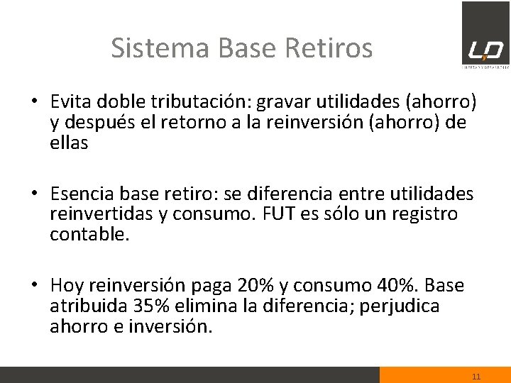 Sistema Base Retiros • Evita doble tributación: gravar utilidades (ahorro) y después el retorno