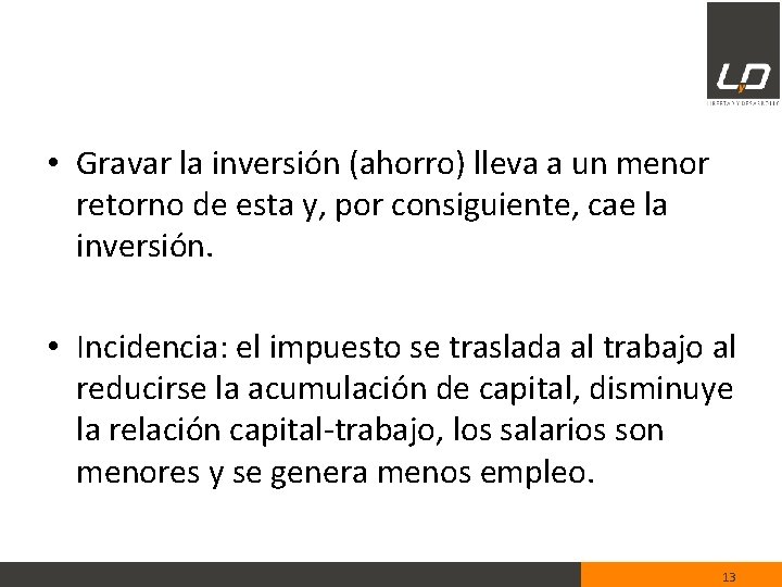  • Gravar la inversión (ahorro) lleva a un menor retorno de esta y,