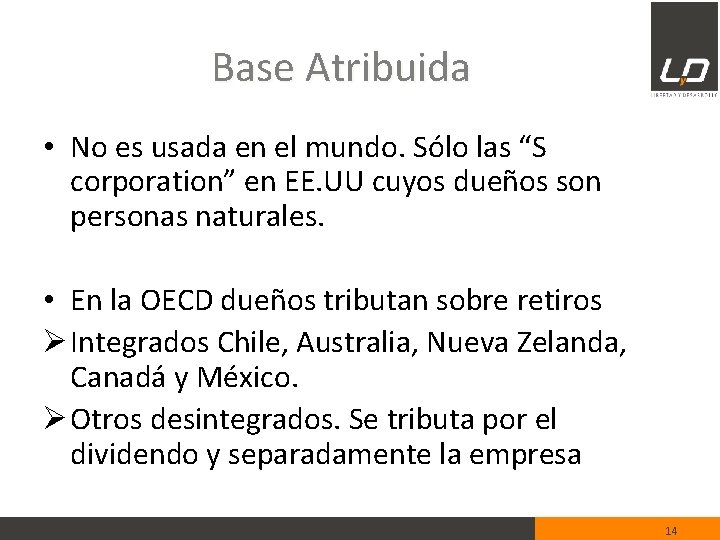 Base Atribuida • No es usada en el mundo. Sólo las “S corporation” en