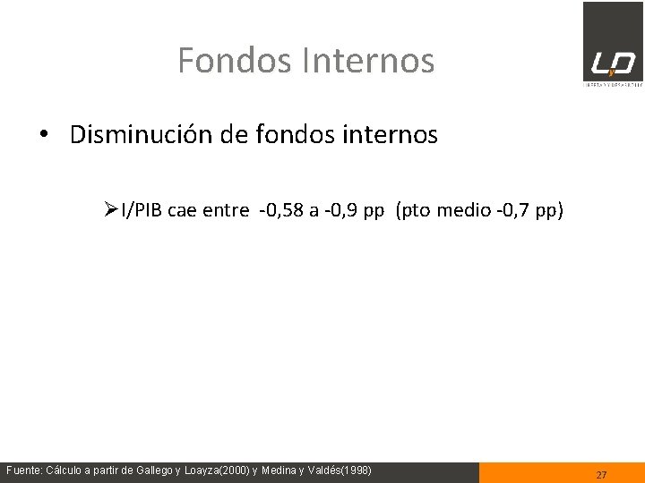 Fondos Internos • Disminución de fondos internos ØI/PIB cae entre -0, 58 a -0,