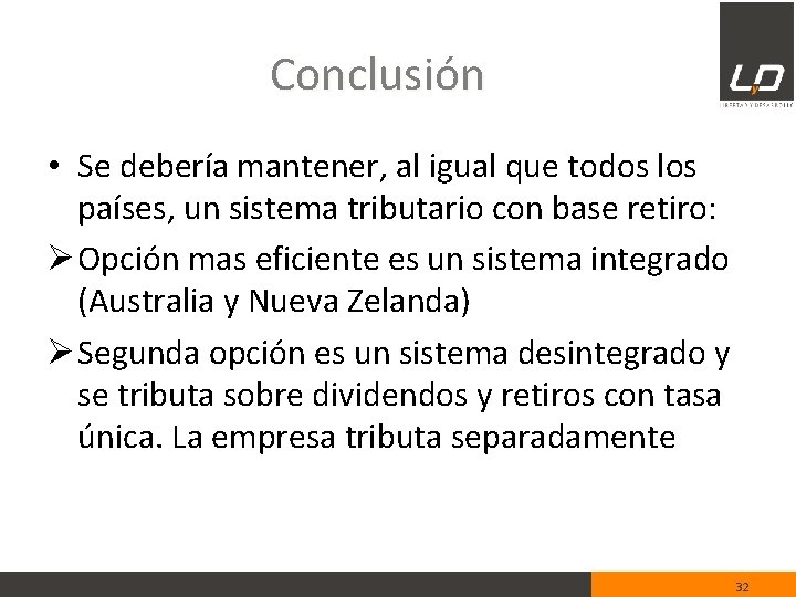 Conclusión • Se debería mantener, al igual que todos los países, un sistema tributario