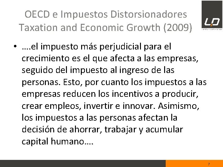 OECD e Impuestos Distorsionadores Taxation and Economic Growth (2009) • …. el impuesto más