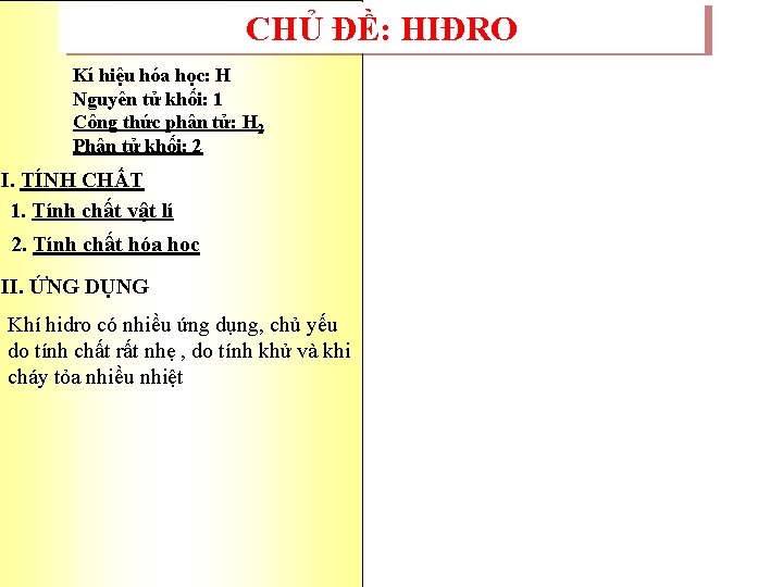 CHỦ ĐỀ: HIĐRO Kí hiệu hóa học: H Nguyên tử khối: 1 Công thức