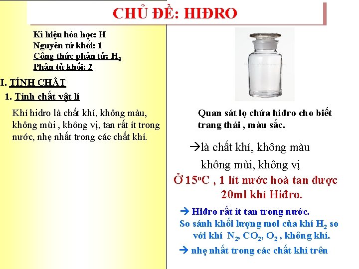 CHỦ ĐỀ: HIĐRO Kí hiệu hóa học: H Nguyên tử khối: 1 Công thức