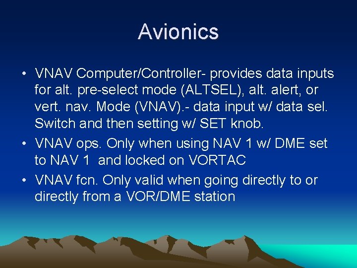 Avionics • VNAV Computer/Controller- provides data inputs for alt. pre-select mode (ALTSEL), alt. alert,