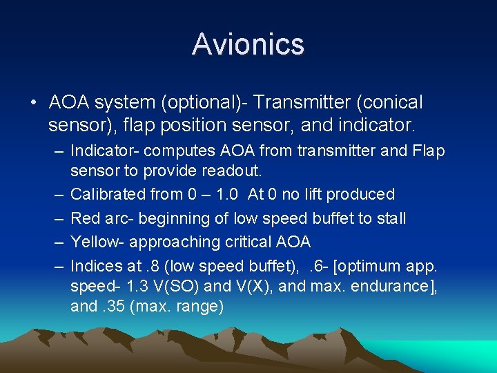 Avionics • AOA system (optional)- Transmitter (conical sensor), flap position sensor, and indicator. –