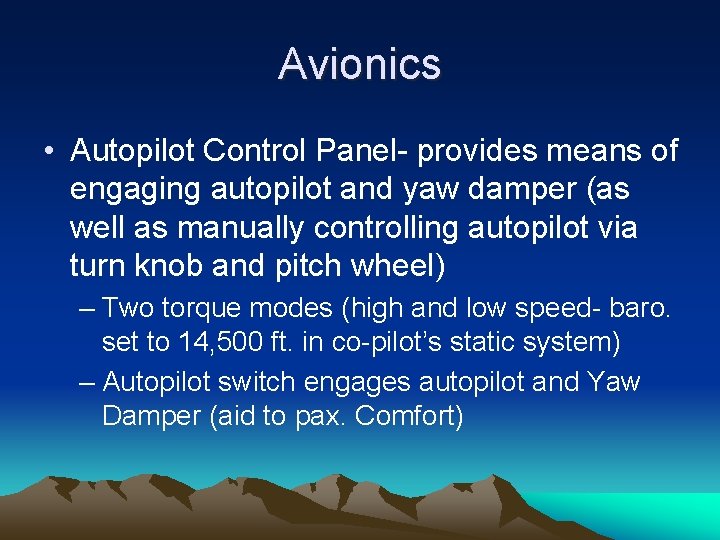 Avionics • Autopilot Control Panel- provides means of engaging autopilot and yaw damper (as
