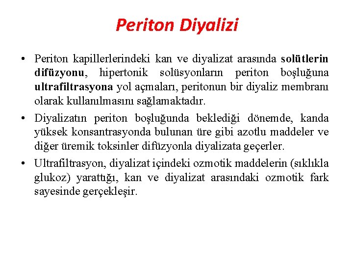 Periton Diyalizi • Periton kapillerlerindeki kan ve diyalizat arasında solütlerin difüzyonu, hipertonik solüsyonların periton