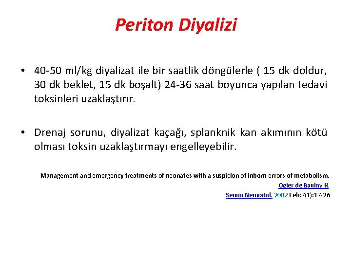 Periton Diyalizi • 40 -50 ml/kg diyalizat ile bir saatlik döngülerle ( 15 dk