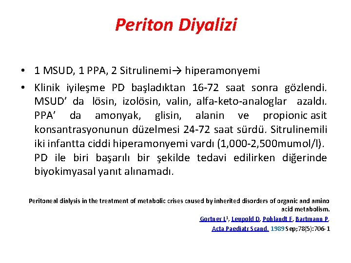 Periton Diyalizi • 1 MSUD, 1 PPA, 2 Sitrulinemi→ hiperamonyemi • Klinik iyileşme PD