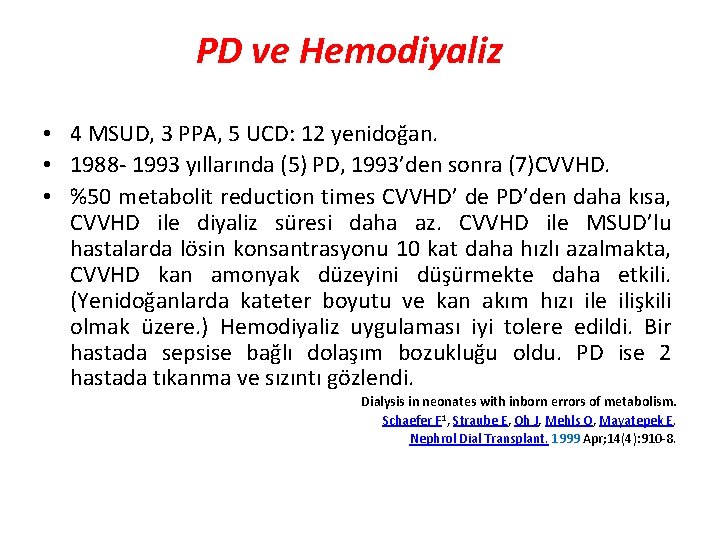 PD ve Hemodiyaliz • 4 MSUD, 3 PPA, 5 UCD: 12 yenidoğan. • 1988