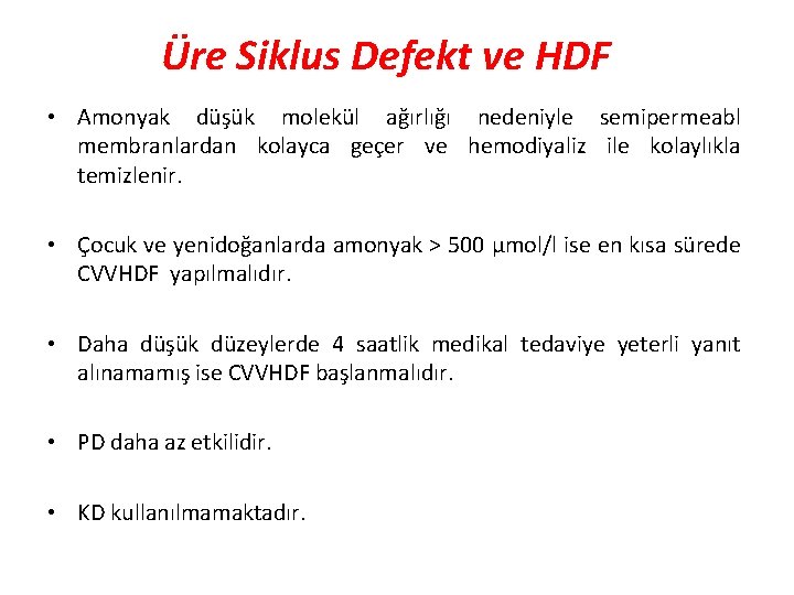 Üre Siklus Defekt ve HDF • Amonyak düşük molekül ağırlığı nedeniyle semipermeabl membranlardan kolayca