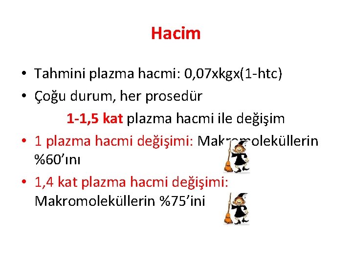 Hacim • Tahmini plazma hacmi: 0, 07 xkgx(1 -htc) • Çoğu durum, her prosedür