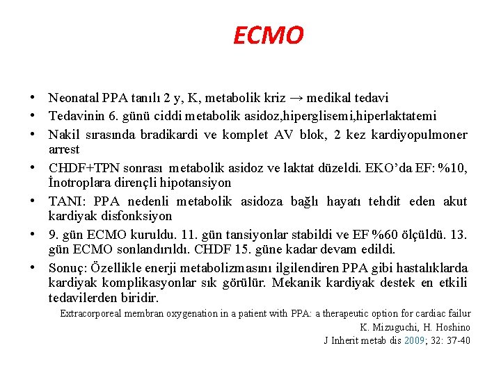 ECMO • Neonatal PPA tanılı 2 y, K, metabolik kriz → medikal tedavi •