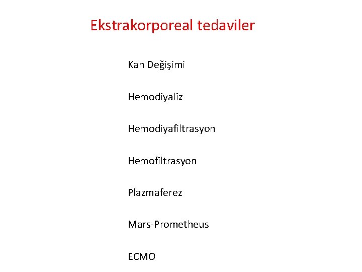 Ekstrakorporeal tedaviler Kan Değişimi Hemodiyaliz Hemodiyafiltrasyon Hemofiltrasyon Plazmaferez Mars-Prometheus ECMO 