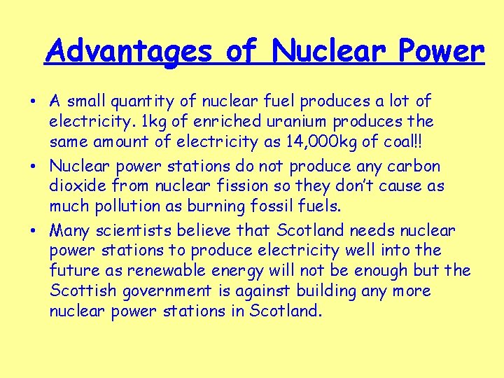 Advantages of Nuclear Power • A small quantity of nuclear fuel produces a lot