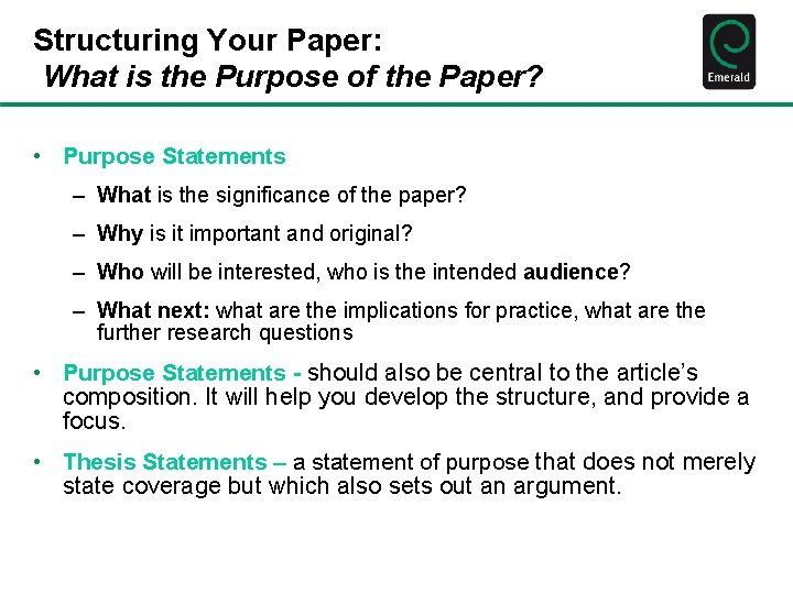 Structuring Your Paper: What is the Purpose of the Paper? • Purpose Statements –