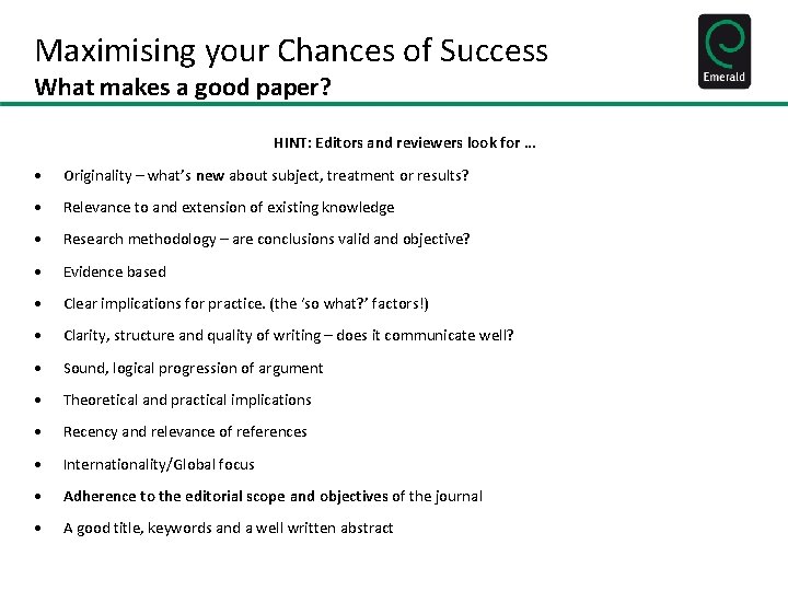Maximising your Chances of Success What makes a good paper? HINT: Editors and reviewers