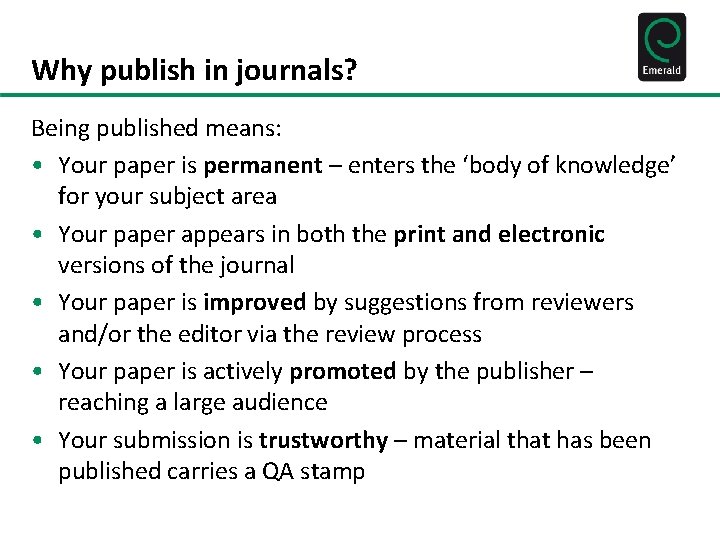 Why publish in journals? Being published means: • Your paper is permanent – enters