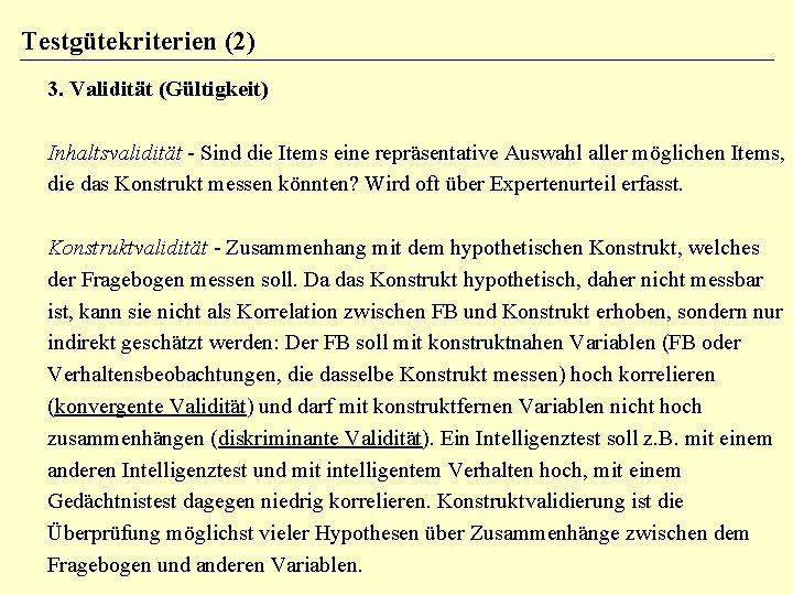 Testgütekriterien (2) 3. Validität (Gültigkeit) Inhaltsvalidität - Sind die Items eine repräsentative Auswahl aller