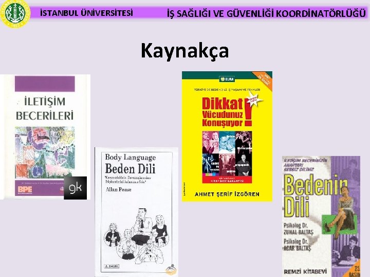 İSTANBUL ÜNİVERSİTESİ İŞ SAĞLIĞI VE GÜVENLİĞİ KOORDİNATÖRLÜĞÜ Kaynakça 