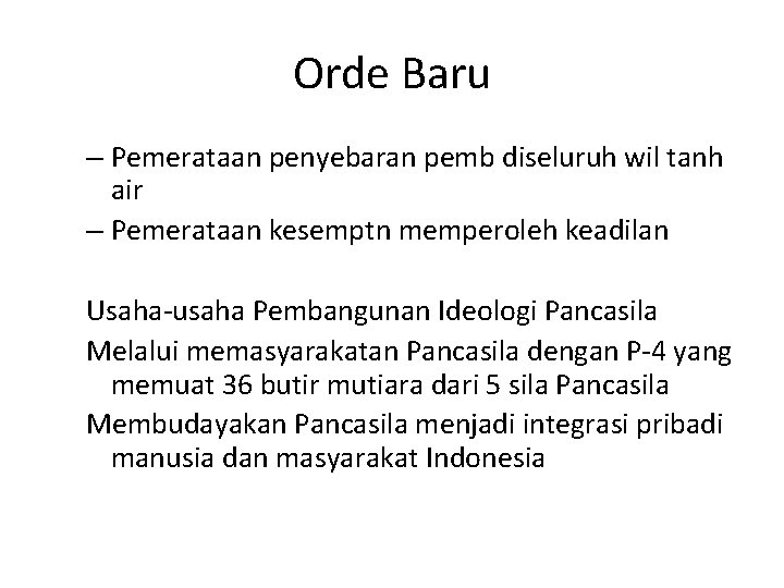 Orde Baru – Pemerataan penyebaran pemb diseluruh wil tanh air – Pemerataan kesemptn memperoleh