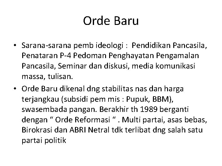 Orde Baru • Sarana-sarana pemb ideologi : Pendidikan Pancasila, Penataran P-4 Pedoman Penghayatan Pengamalan