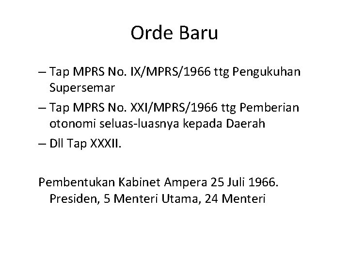 Orde Baru – Tap MPRS No. IX/MPRS/1966 ttg Pengukuhan Supersemar – Tap MPRS No.