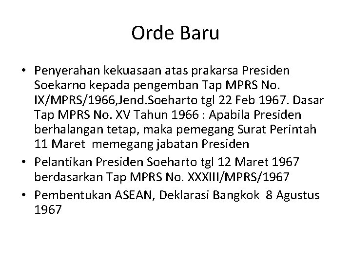 Orde Baru • Penyerahan kekuasaan atas prakarsa Presiden Soekarno kepada pengemban Tap MPRS No.