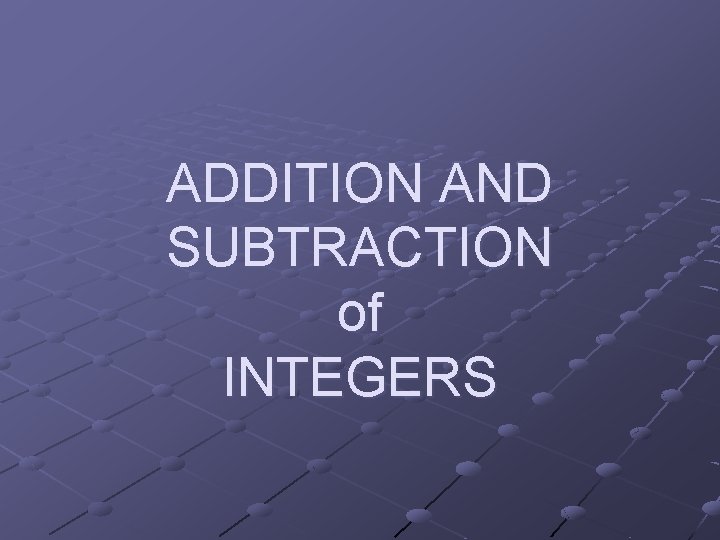 ADDITION AND SUBTRACTION of INTEGERS 