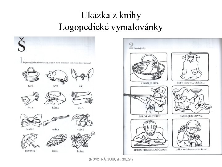Ukázka z knihy Logopedické vymalovánky (NOVOTNÁ, 2009, str. 28, 29 ) 