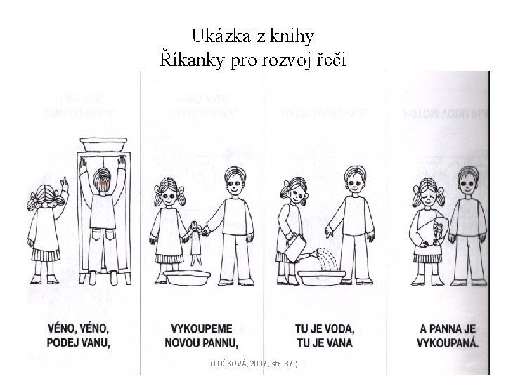 Ukázka z knihy Říkanky pro rozvoj řeči (TUČKOVÁ, 2007, str. 37 ) 