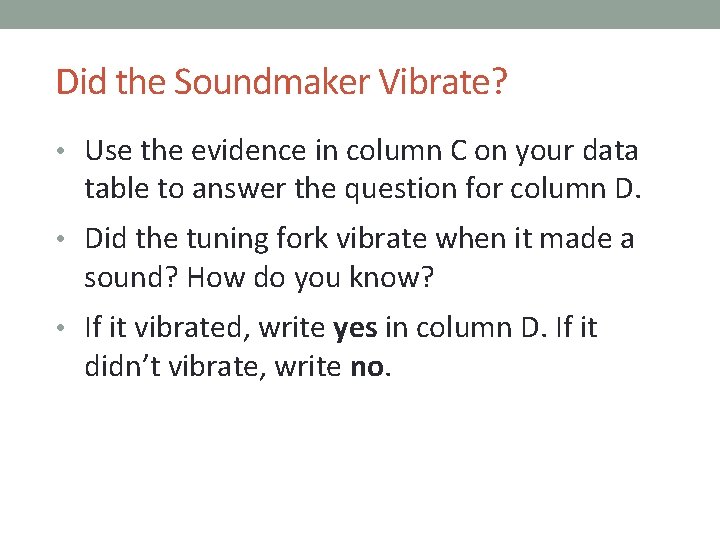 Did the Soundmaker Vibrate? • Use the evidence in column C on your data