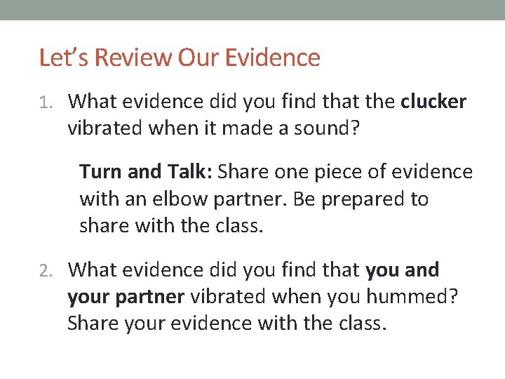 Let’s Review Our Evidence 1. What evidence did you find that the clucker vibrated