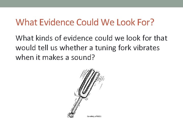 What Evidence Could We Look For? What kinds of evidence could we look for